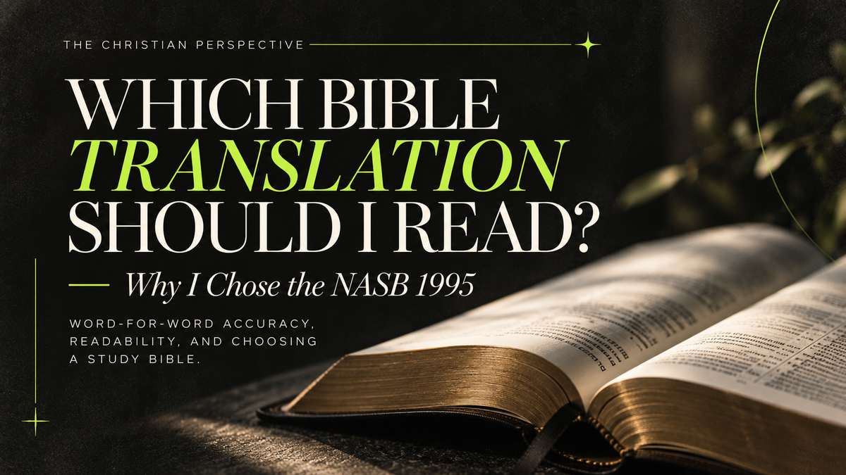 Which Bible Translation Should I Read? Why I Chose the NASB 1995
